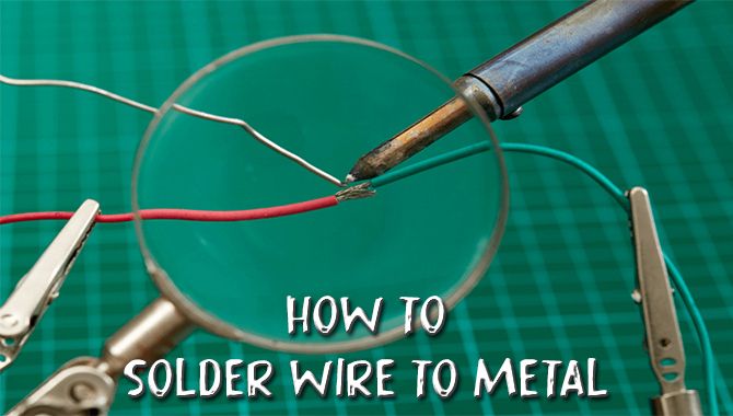 How To Solder Wire To Metal