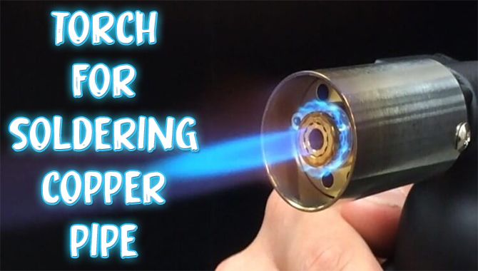 How To Use Torch For Soldering Copper Pipe