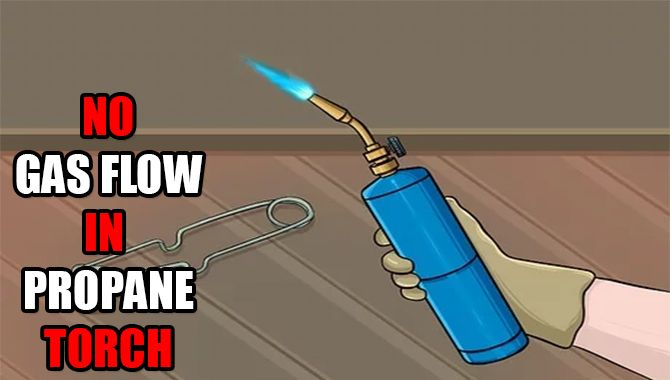 No Gas Flow In Propane Torch