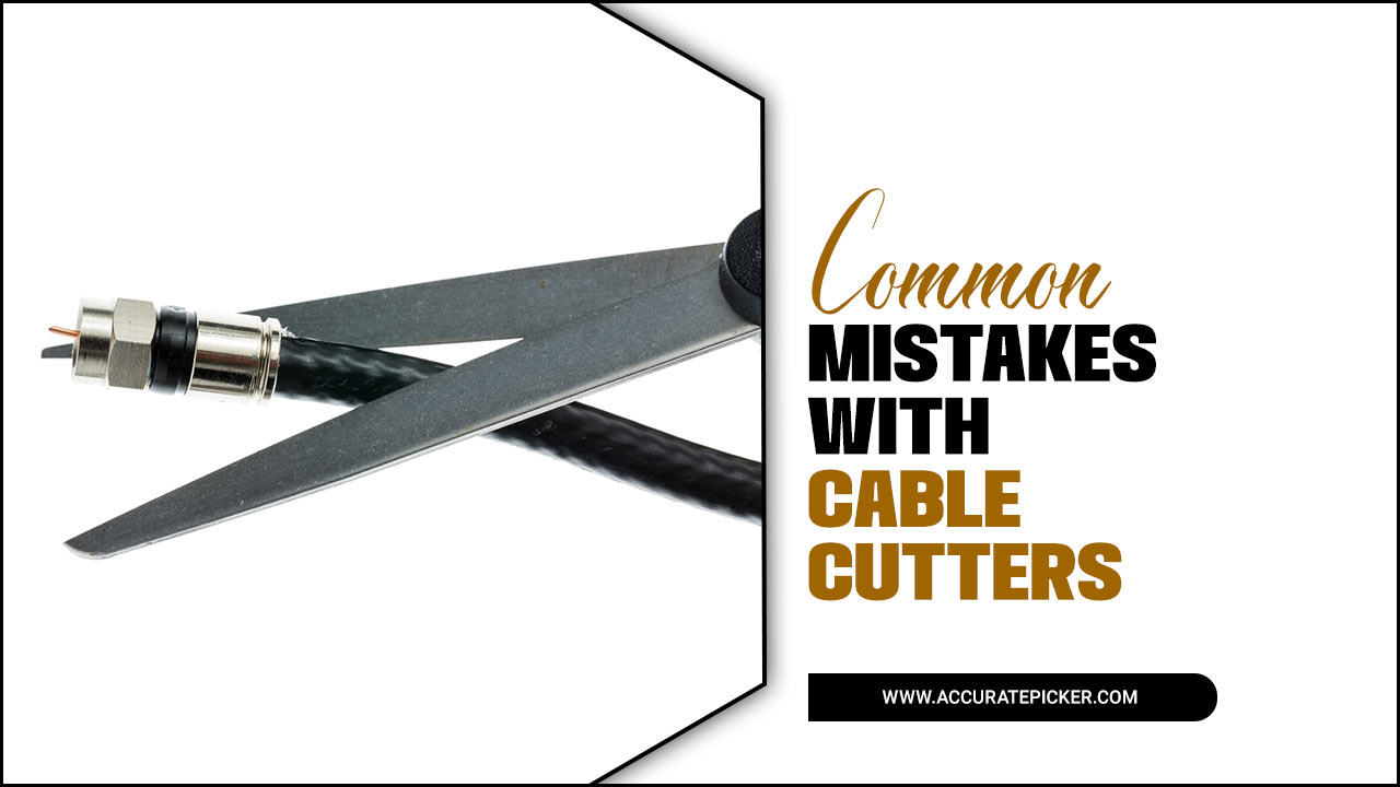 Common Mistakes With Cable Cutters