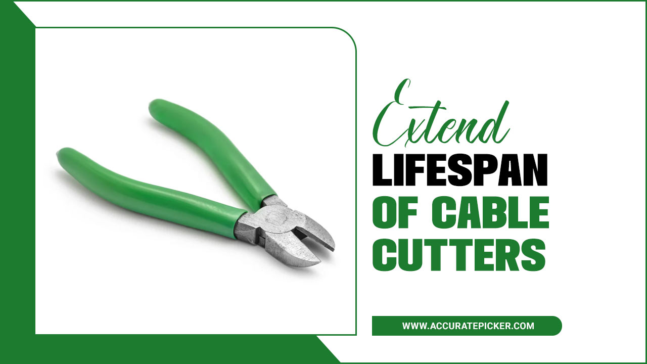 Extend Lifespan Of Cable Cutters