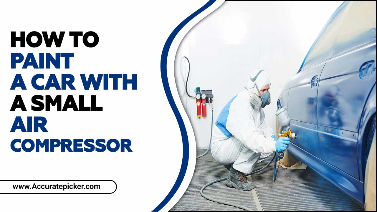 How To Paint A Car With A Small Air Compressor