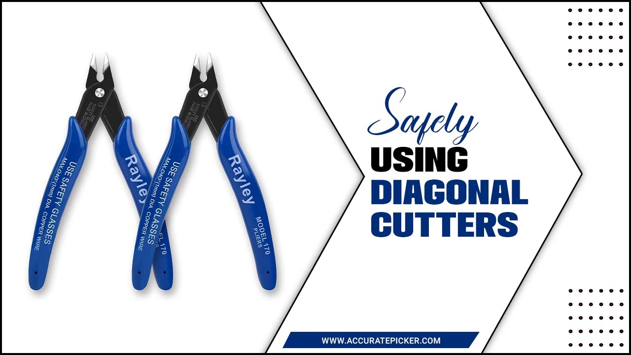Safely Using Diagonal Cutters