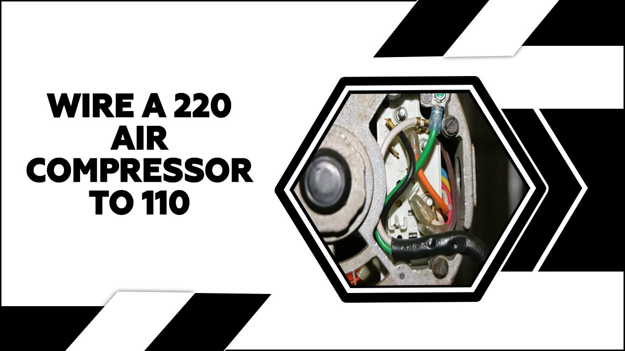 Wire A 220 Air Compressor To 110