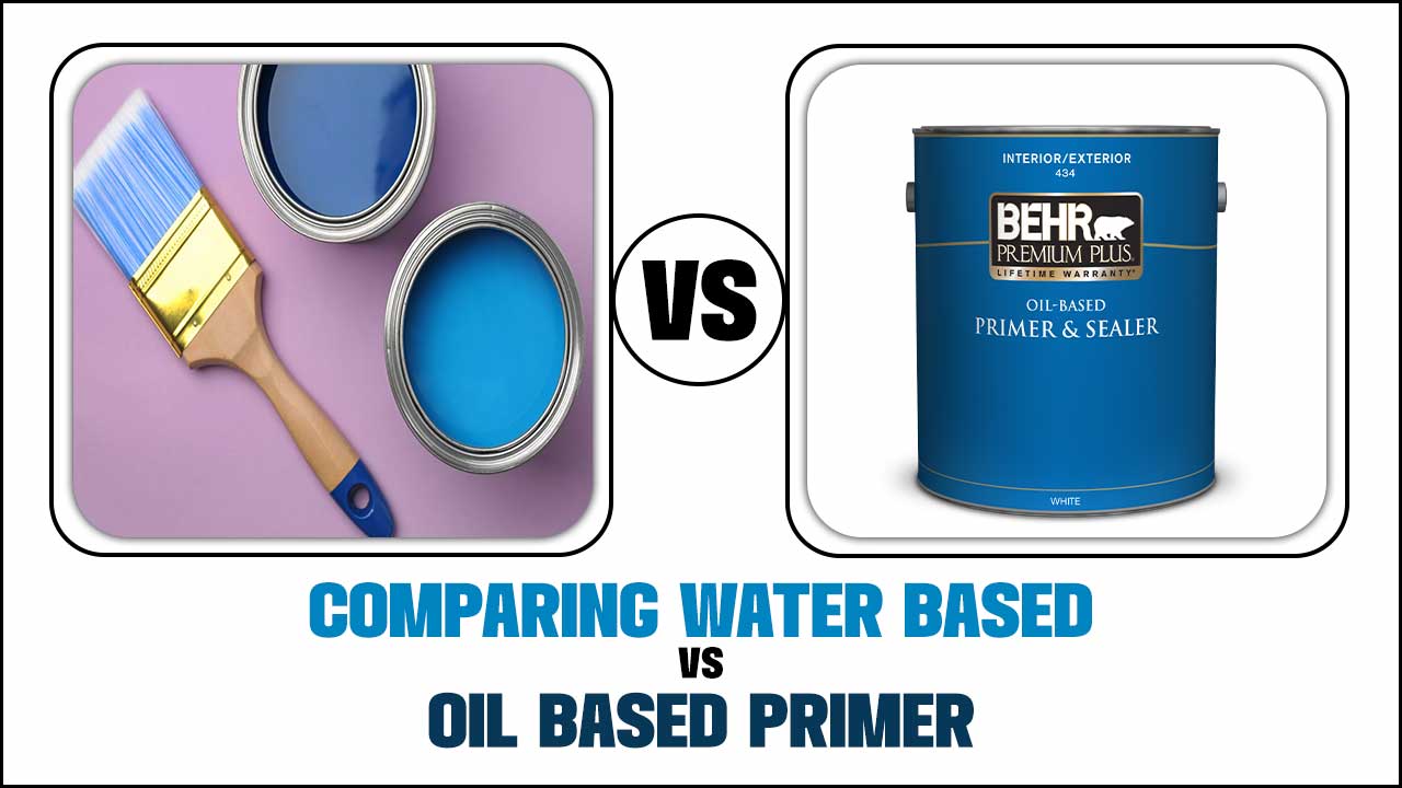 Comparing Water Based Vs Oil Based Primer