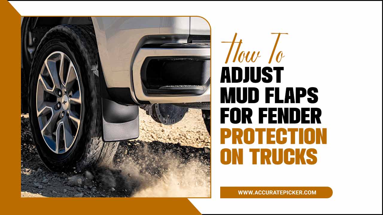 How To Adjust Mud Flaps For Fender Protection On Trucks