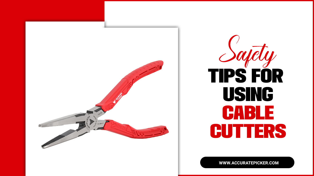 Safety Tips For Using Cable Cutters