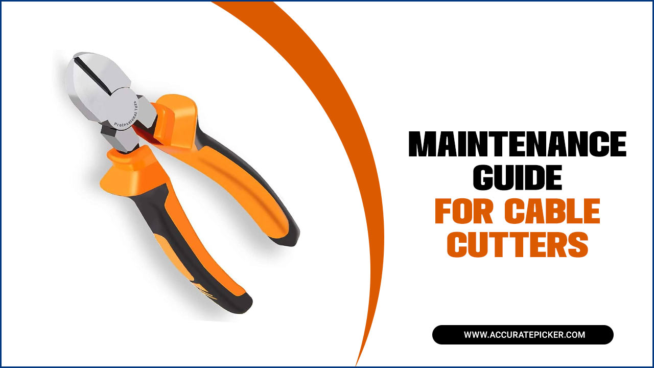  Essential Maintenance Guide For Cable Cutters