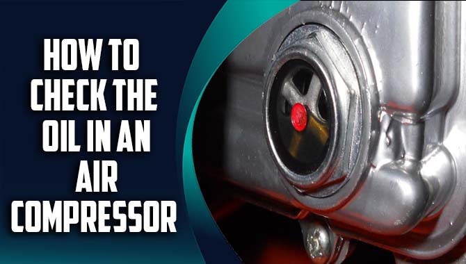 How To Check The Oil In An Air Compressor