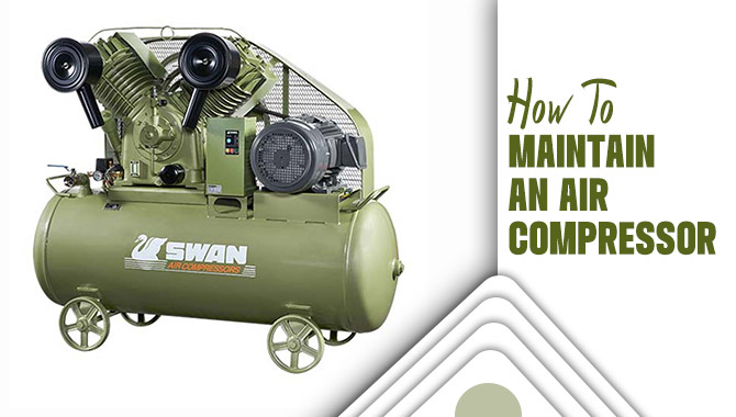 How To Maintain An Air Compressor