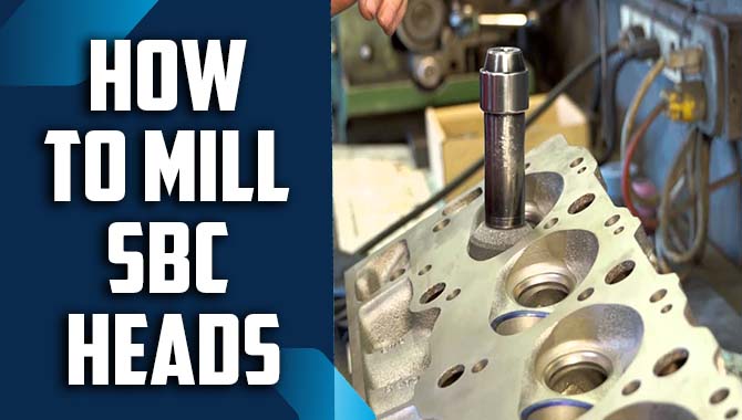 How To Mill SBC Heads