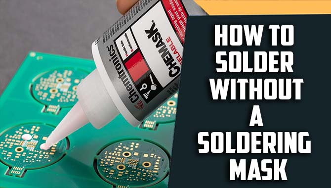 How To Solder Without A Soldering Mask 