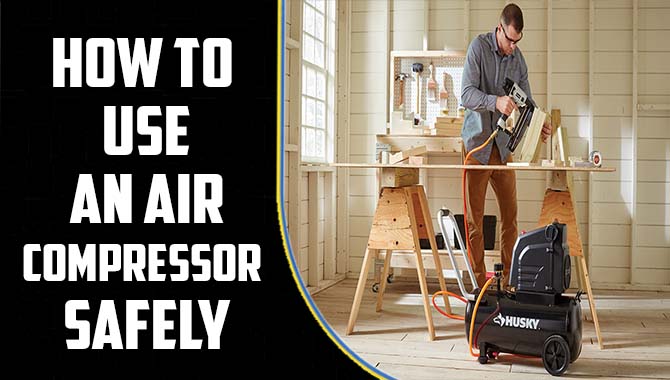 How To Use An Air Compressor Safely