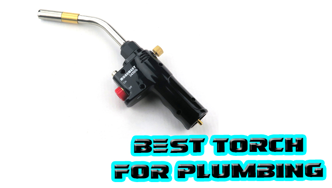 10 Best Torch For Plumbing [Reviews With Buying Guide]