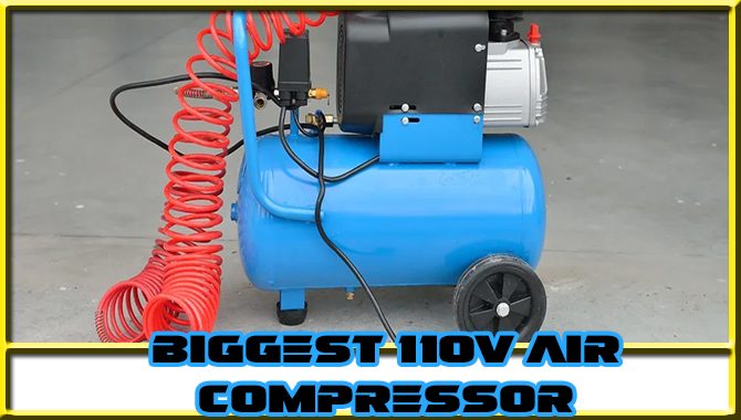 Biggest 110v Air Compressor [All You Need To Know]