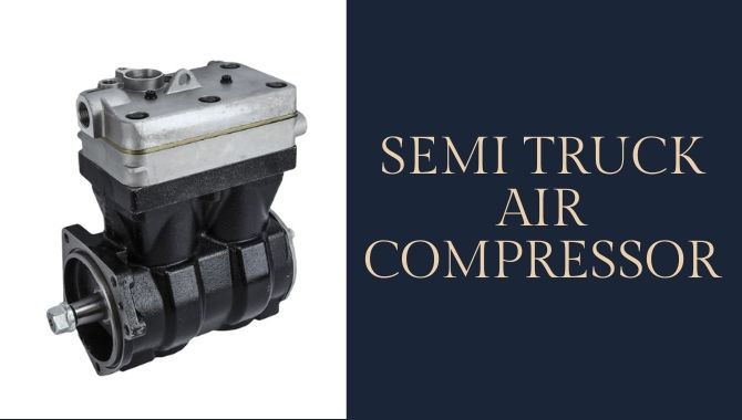 Semi Truck Air Compressor – A Beginners Guide