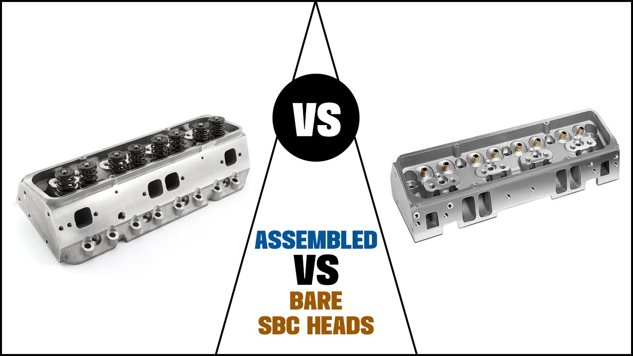 Assembled Vs. Bare Sbc Heads: Which Is Best?