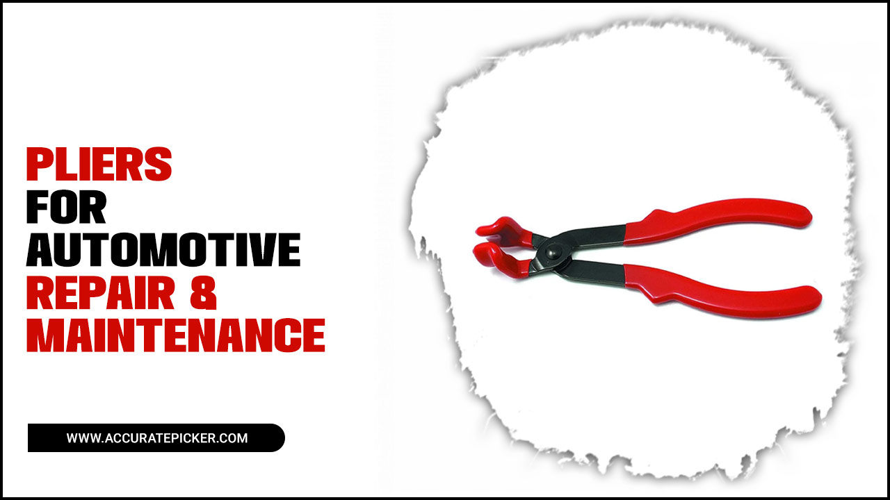 Pliers For Automotive Repair & Maintenance: Buy Now!