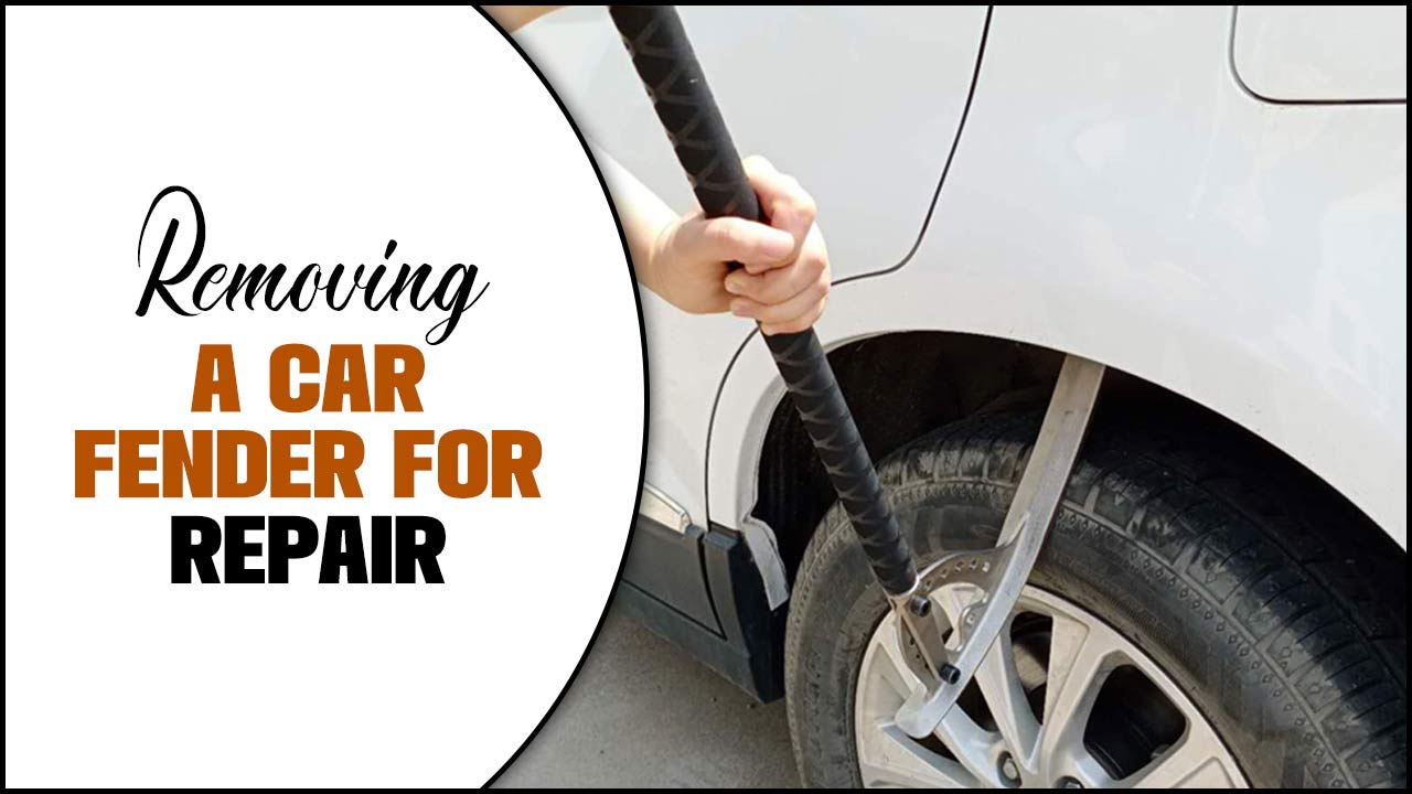 Removing A Car Fender For Repair: A Step-By-Step Guide