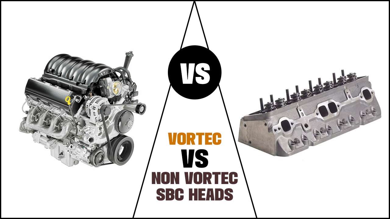 Vortec Vs. Non-Vortec Sbc Heads: Which Is Better?