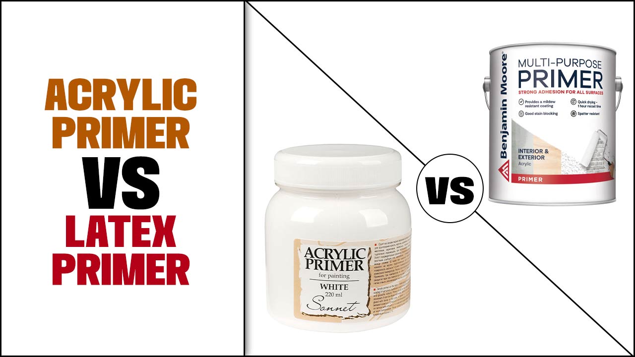 Acrylic Primer Vs Latex Primer: Which Is Better?