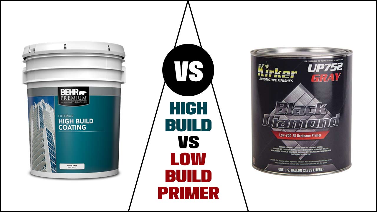 High-Build Vs Low-Build Primer: Which Is Best?