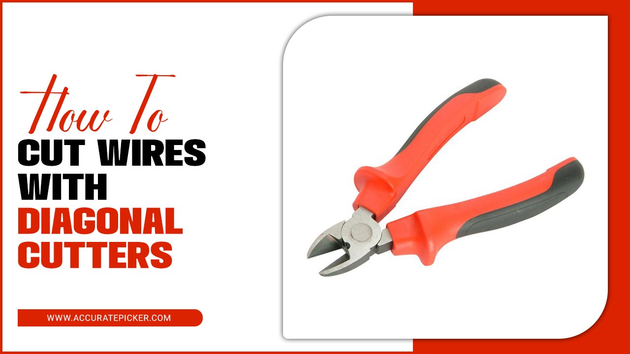 How To Cut Wires With Diagonal Cutters
