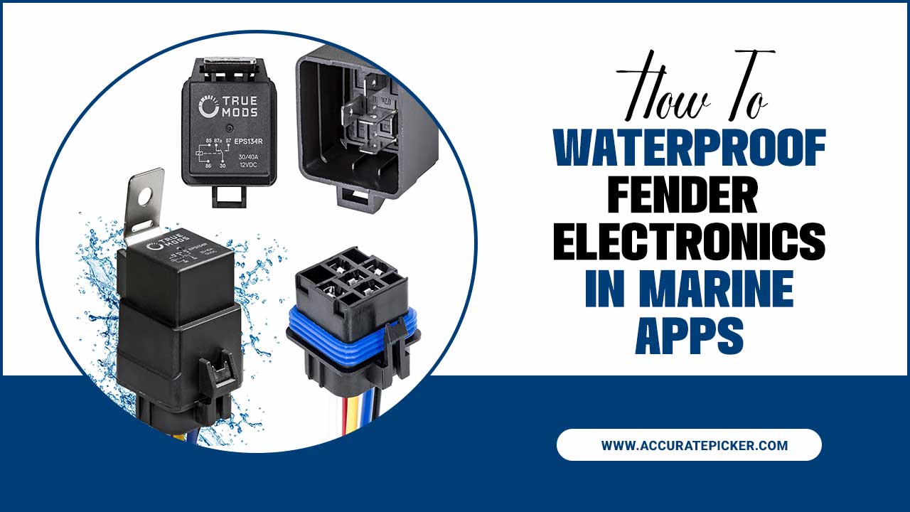 How To Waterproof Fender Electronics In Marine Apps