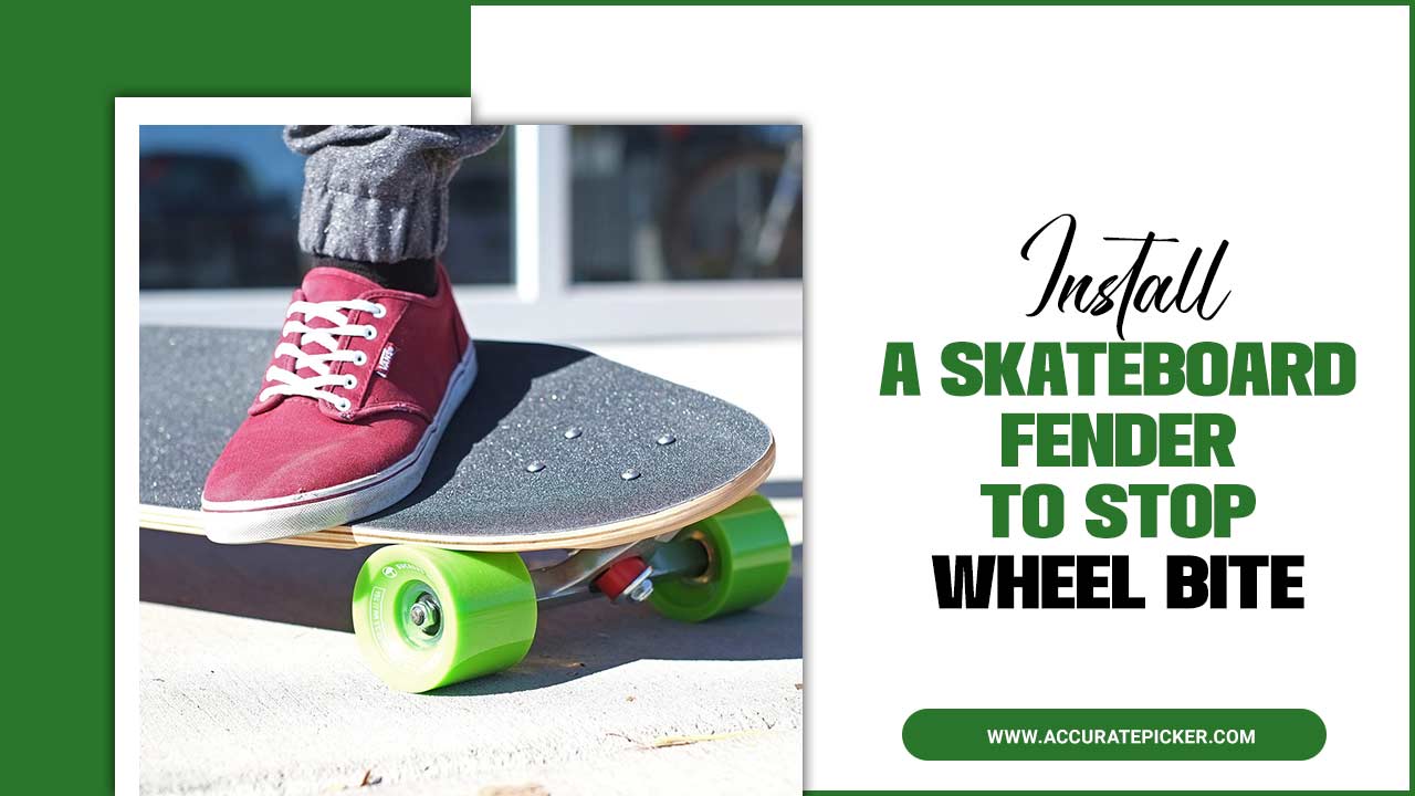 Install A Skateboard Fender To Stop Wheel Bite – The Ultimate Guideline