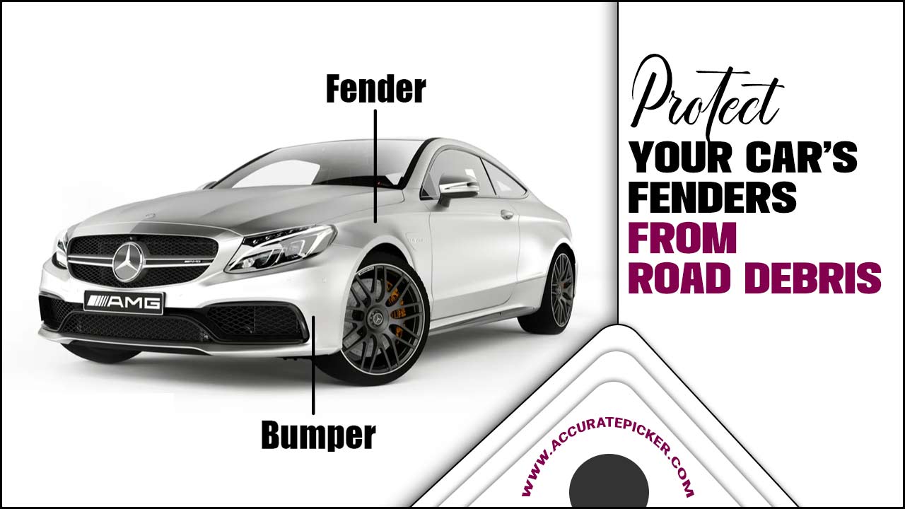 Protect Your Car’s Fenders From Road Debris: Tips &Tricks