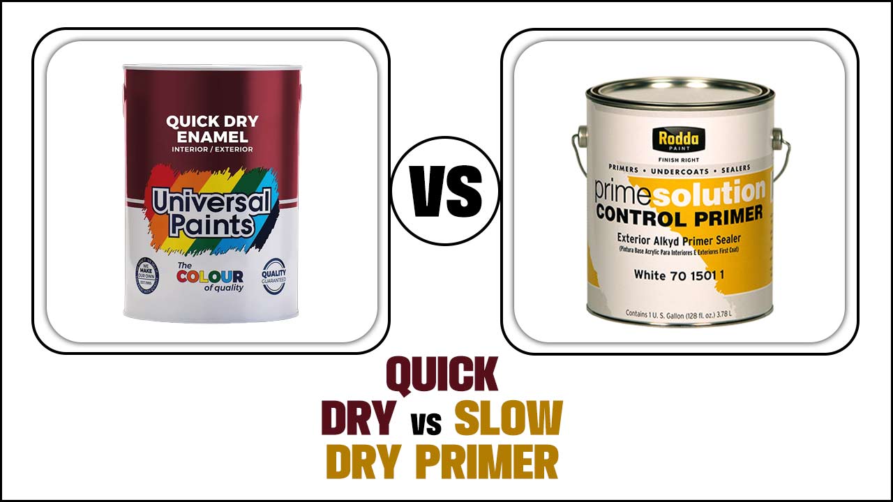 Quick Dry Vs Slow Dry Primer: Which Is Best?