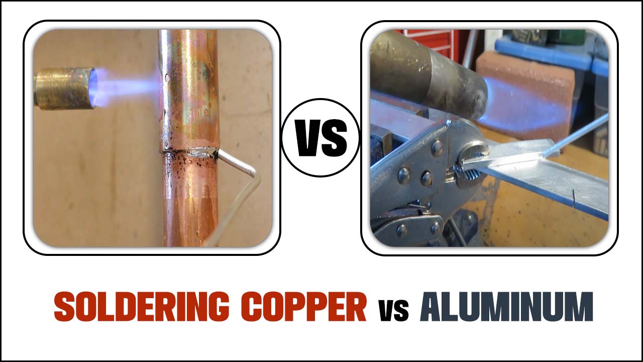 Soldering Copper Vs. Aluminum: Which Is Better?