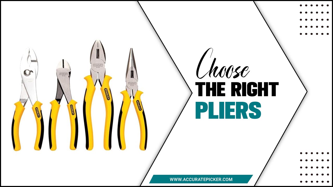 Tips To Choose The Right Pliers For The Job