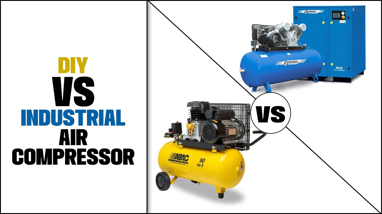 Diy Vs Industrial Air Compressor: Which Is Best?