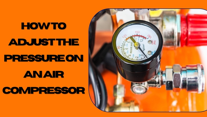 How To Adjust The Pressure On An Air Compressor