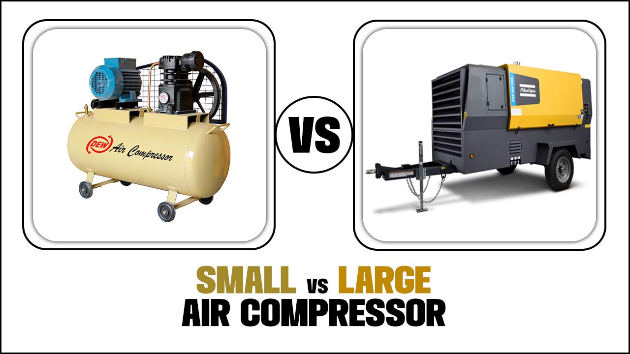 Small Vs. Large Air Compressor: Which To Choose?
