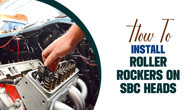 How To Install Roller Rockers On SBC Heads: Tips For Installing Roller Rockers